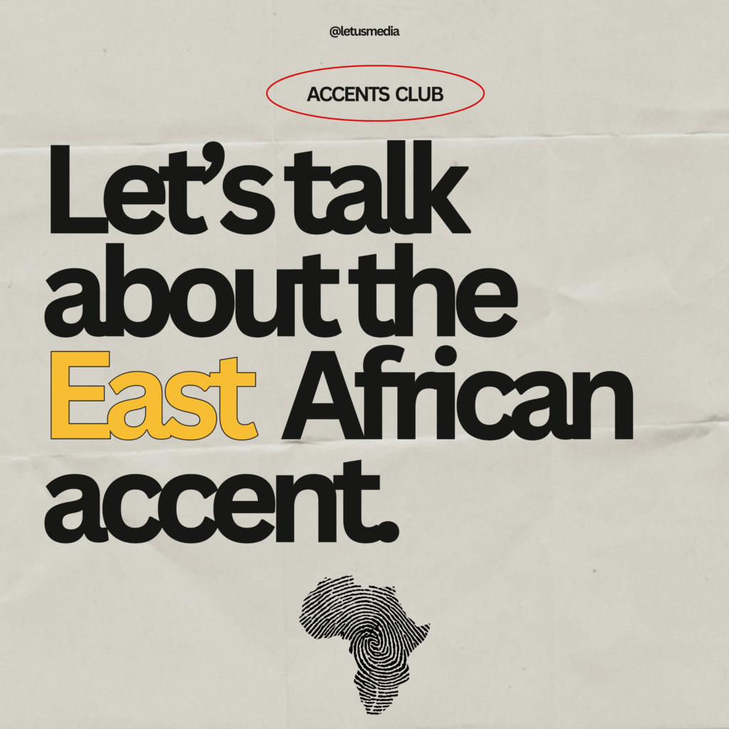 Let’s talk about the East African accent
